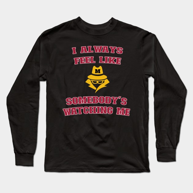 I always feel like somebody's watching me Long Sleeve T-Shirt by Emilied